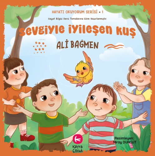 Sevgiyle İyileşen Kuş ;Hayatı Okuyorum Serisi 1 - Kitapiks.com