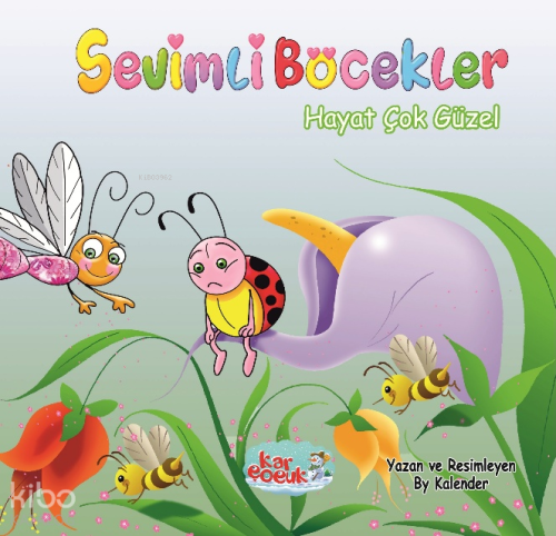 Sevimli Böcekler Serisi - Hayat Çok Güzel (Resimli Masal 3-6 Yaş)