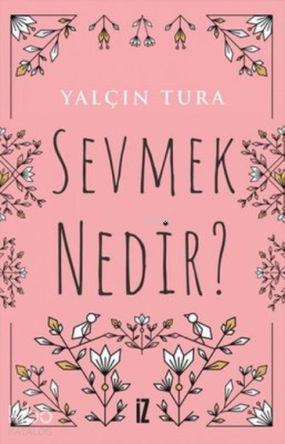 Sevmek Nedir?