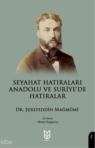 Seyahat Hatıraları Anadolu ve Suriye'de Hatıralar