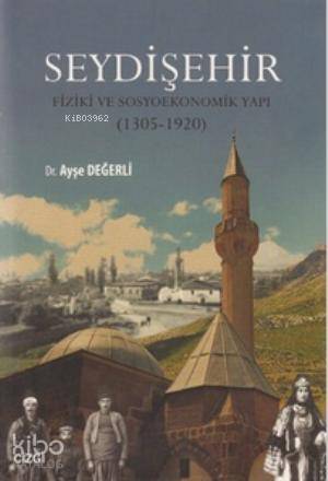 Seydişehir - Fiziki ve Sosyoekonomik Yapı (1305 - 1920)