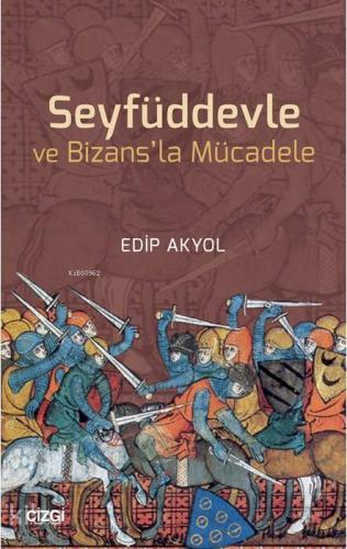 Seyfüddevle ve Bizans'la Mücadele - Kitapiks.com