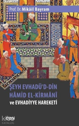 Şeyh Evhadü'd- Din Hâmid El-Kirmânî ve Evhadiyye Hareketi - Kitapiks.c