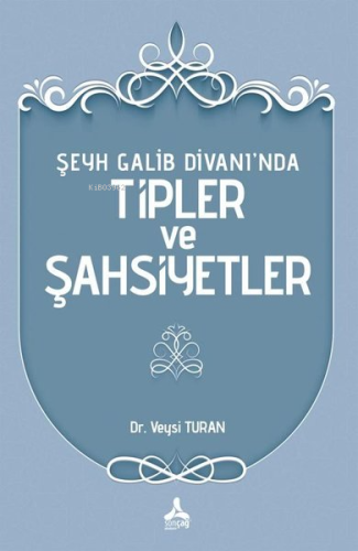 Şeyh Galib Divanı'nda Tipler ve Şahsiyetler - Kitapiks.com