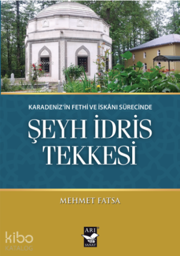 Şeyh İdris Tekkesi;Karadeniz’in Fethi ve İskanı Sürecinde