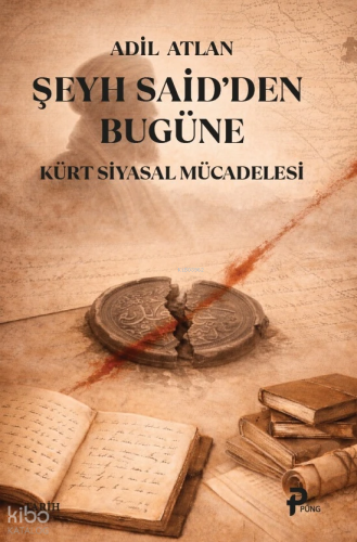 Şeyh Said'den Bugüne Kürt Siyasal Mücadelesi