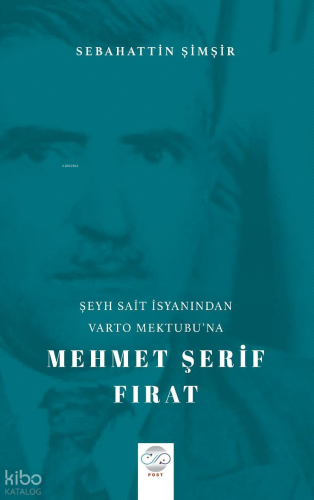 Şeyh Sait İsyanindan Varto Mektubu’na Mehmet Şerif Fırat