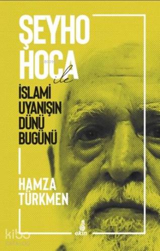 Şeyho Hoca ile İslami Uyanışın Dünü Bugünü - Kitapiks.com