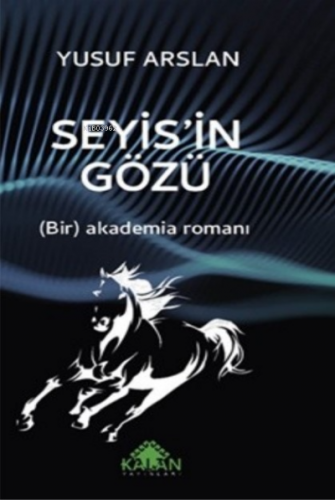 Seyis'in Gözü ;(Bir) Akademia Romanı - Kitapiks.com