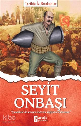 Seyit Onbaşı; Tarihte İz Bırakanlar