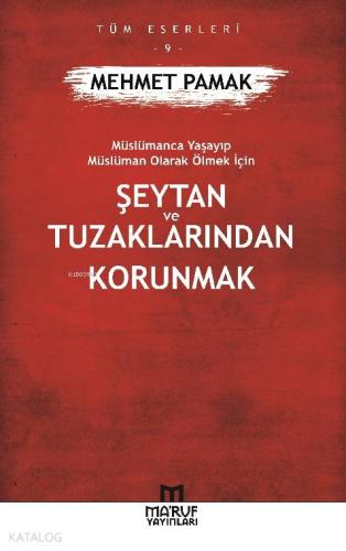 Şeytan ve Tuzaklarından Korunmak; Müslümanca Yaşayıp Müslüman Olarak Ö