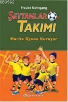 Şeytanlar Takımı I; Moritz Oyunu Kuruyor - Kitapiks.com