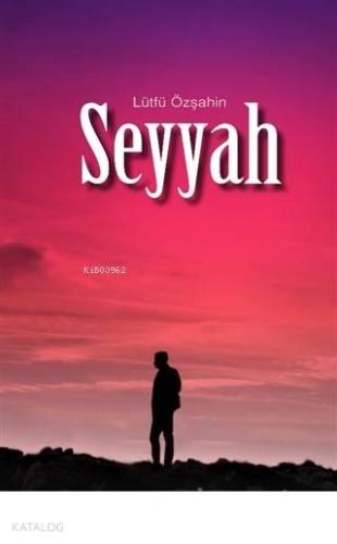Seyyah; Aşk ve Allah - Kitapiks.com
