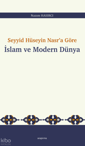 Seyyid Hüseyin Nasr’a Göre  İslam ve Modern Dünya