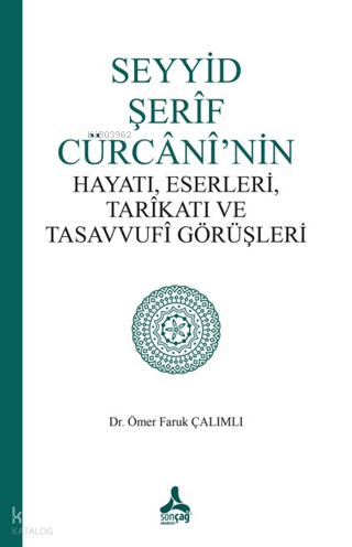 Seyyid Şerif Cürcani'nin Hayatı, Eserleri, Tarikatı ve Tasavvufi Görüşleri