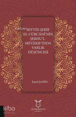 Seyyid Şerif El-Cürcani'nin Şerhu'l Mevakıf'ında Varlık Düşüncesi