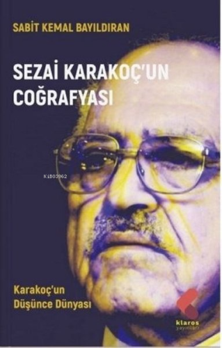 Sezai Karakoç'un Coğrafyası;Karakoç'un Düşünce Dünyası