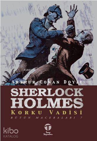 Sherlock Holmes Korku Vadisi; Bütün Maceraları 7