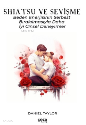 Shiatsu ve Sevişme;Beden Enerjisinin Serbest Bırakılmasıyla Daha İyi Cinsel Deneyimler