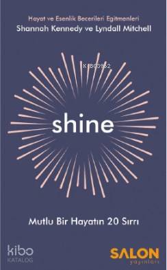 Shine; Mutlu Bir Hayatın 20 Sırrı - Kitapiks.com