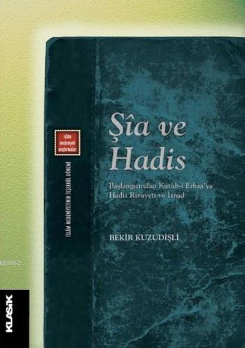Şia ve Hadis; Başlangıcından Kütüb-i Erbaa'ya Hadis Rivayeti ve İsnad