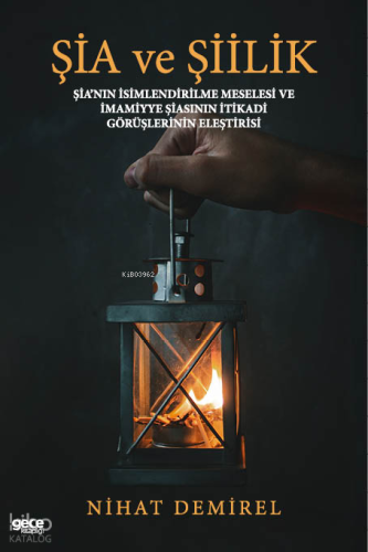 Şia ve Şiilik;Şia’nın İsimlendirilme Meselesi ve İmamiyye Şiasının İtikadi Görüşlerinin Eleştirisi