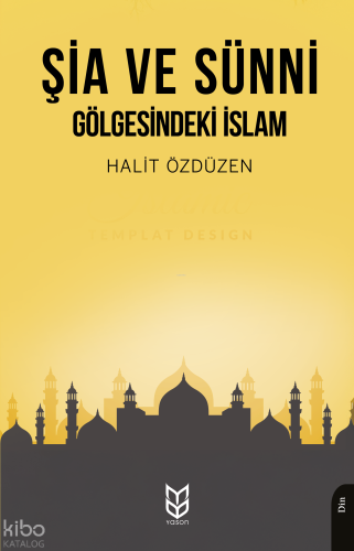 Şia ve Sünni Gölgesindeki İslam