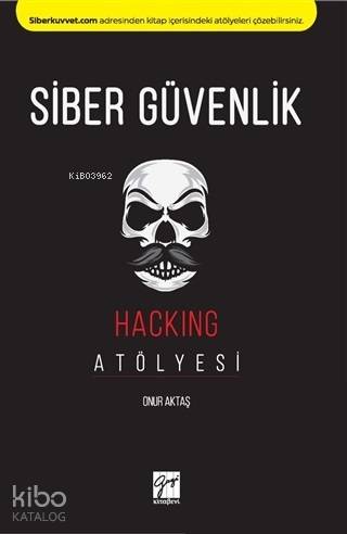 Siber Güvenlik - Hacking Atölyesi - Kitapiks.com
