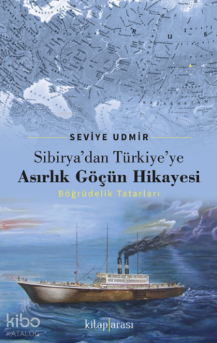 Sibirya’dan Türkiye’ye Asırlık Göçün Hikayesi (Böğrüdelik Tatarları) -