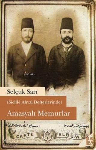 (Sicill-i Ahval Defterlerinde) Amasyali Memurlar
