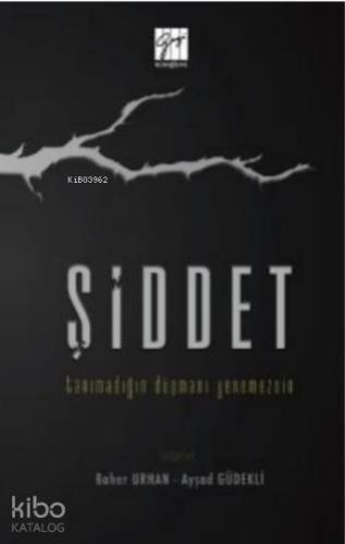 Şiddet; Tanımadığın Düşmanı Yenemezsin