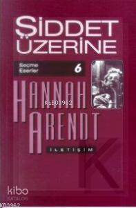 Şiddet Üzerine; Seçme Eserler 6