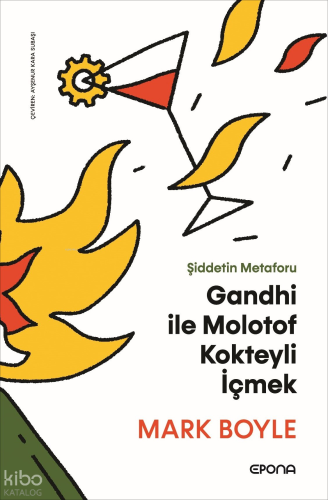 Şiddetin Metaforu: Gandhi ile Molotof Kokteyli İçmek