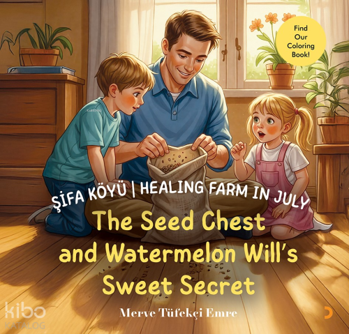 Şifa Köyü - Healing Farm in July;The Seed Chest and Watermelon Will’s Sweet Secret