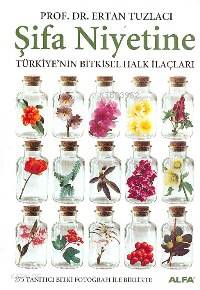Şifa Niyetine; Türkiye´nin Bitkisel Halk İlaçları - Kitapiks.com