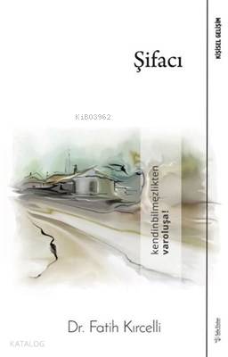 Şifacı Kendinbilmezlikten Varoluşa!