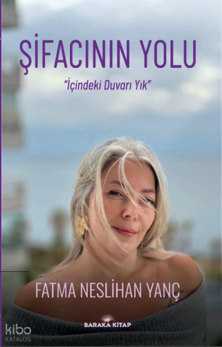 Şifacının Yolu;"İçindeki Duvarı Yık"