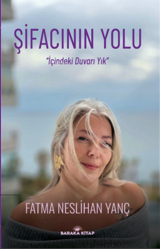 Şifacının Yolu;"İçindeki Duvarı Yık"