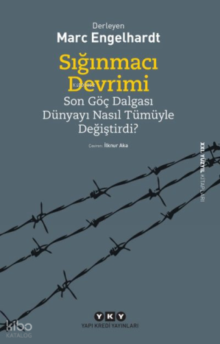 Sığınmacı Devrimi; Son Göç Dalgası Dünyayı Nasıl Tümüyle Değiştirdi?