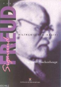 Sigmund Freud; Bilinçdışının Kaşifi