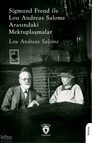 Sigmund Freud ile Lou Andreas Salome Arasındaki Mektuplaşmalar