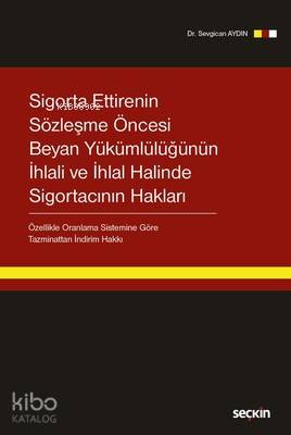 Sigorta Ettirenin Sözleşme Öncesi Beyan Yükümlülüğünün İhlali ve İhlal Halinde Sigortacının Hakları