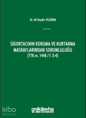Sigortacının Koruma ve Kurtarma Masraflarından Sorumluluğu; (TTK m. 14