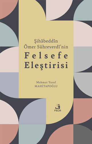 Şihâbeddîn Ömer Sühreverdî'nin Felsefe Eleştirisi
