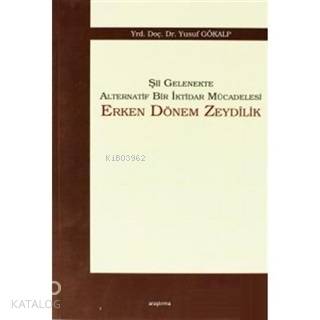 Şii Gelenekte Alternatif Bir İktidar Mücadelesi: Erken Dönem Zeydilik