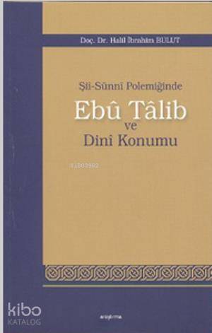 Şii-Sunni Polemiğinde Ebu Talib ve Dini Konumu - Kitapiks.com