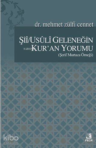 Şii/Usuli Geleneğin Kur'an Yorumu; Şerif Murtaza Örneği