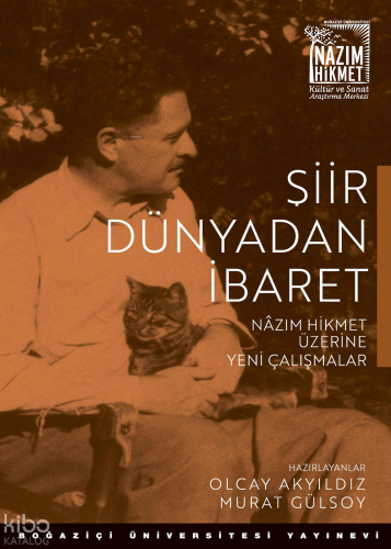 Şiir Dünyadan İbaret; Nazım Hikmet Üzerine Yeni Çalışmalar
