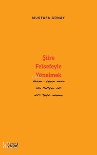Şiire Felsefeyle Yönelmek - Kitapiks.com