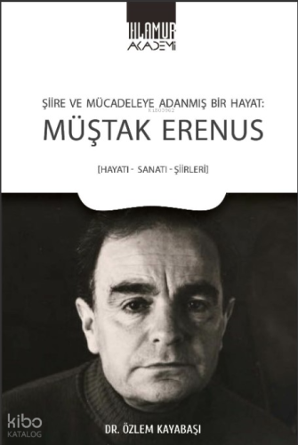 Şiire ve Mücadeleye Adanmış Bir Hayat - Müştak Erenus